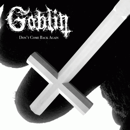 Goblin (CHL) : Don't Come Back Again